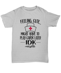 Load image into Gallery viewer, Nurse T Shirt | Feeling Cute (Nurse Hat) | LPN Nurse | RN Nurse | Nurse Practitioner | Nursing Assistant | Teeshirt Graphic
