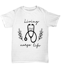 Load image into Gallery viewer, Nurse T Shirt | Living That Nurse Life | LPN RN Nurse | Nurse Practitioner | Nursing Assistant | Teeshirt Graphic