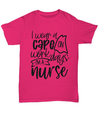 Load image into Gallery viewer, Nurse T Shirt | I Wear a Cape on Workdays | LPN Nurse | RN Nurse | Nurse Practitioner | Nursing Assistant | Teeshirt Graphic