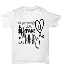 Load image into Gallery viewer, Nurse T Shirt | Not Average Difference Maker | LPN RN Nurse | Nurse Practitioner | Nursing Assistant | Teeshirt Graphic