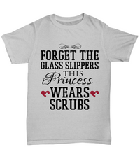 Load image into Gallery viewer, Nurse T Shirt | Forget the Glass Slippers02 | LPN Nurse | RN Nurse | Nurse Practitioner | Nursing Assistant | Teeshirt Graphic
