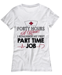 Load image into Gallery viewer, Nurse T Shirt | Forty Hours a Week | LPN Nurse | RN Nurse | Nurse Practitioner | Nursing Assistant | Teeshirt Graphic
