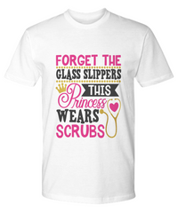 Load image into Gallery viewer, Nurse T Shirt | Forget the Glass Slippers01 | LPN Nurse | RN Nurse | Nurse Practitioner | Nursing Assistant | Teeshirt Graphic