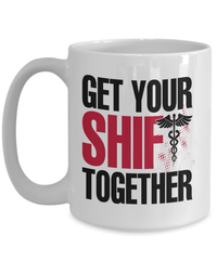Load image into Gallery viewer, Get Your Shift Together LPN RN ARNP Nurse Practitioner Coffee Tea Mug Drinkware - CrazyFamilyLove