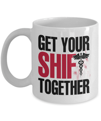 Load image into Gallery viewer, Get Your Shift Together LPN RN ARNP Nurse Practitioner Coffee Tea Mug Drinkware - CrazyFamilyLove