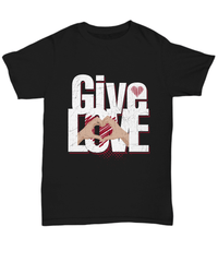 Load image into Gallery viewer, Give Love Valentine Day Gift for Him Her Black Graphic Cotton Shirt Tshirt - CrazyFamilyLove