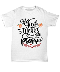 Load image into Gallery viewer, Give Thanks and Praise Thanksgiving Turkey Day Graphic Tshirt Teeshirt | Pumpkin Patch Autumn Fall Harvest Corn Stalk Maze Cotton Shirt - CrazyFamilyLove