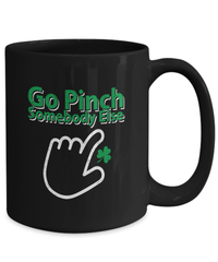 Load image into Gallery viewer, Go Pinch Someone Else St. Patrick’s Day Black Ceramic Coffee Tea Mug | Lucky Leprechaun Emerald Green Rainbow Clover Potinn Drinkware - CrazyFamilyLove