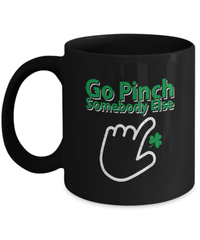 Load image into Gallery viewer, Go Pinch Someone Else St. Patrick’s Day Black Ceramic Coffee Tea Mug | Lucky Leprechaun Emerald Green Rainbow Clover Potinn Drinkware - CrazyFamilyLove