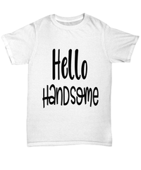 Load image into Gallery viewer, Hello Handsome Valentine Day Gift for Him Her Graphic Cotton Shirt Tshirt - CrazyFamilyLove