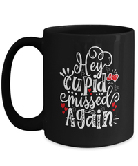 Load image into Gallery viewer, Hey Cupid Missed Again Valentine Day Black Coffee Mug Gift For Him Her Drinkware - CrazyFamilyLove