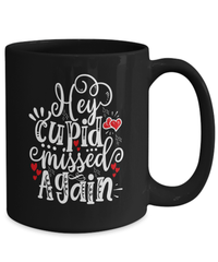 Load image into Gallery viewer, Hey Cupid Missed Again Valentine Day Black Coffee Mug Gift For Him Her Drinkware - CrazyFamilyLove