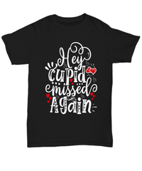 Load image into Gallery viewer, Hey Cupid Missed Again Valentines Day Gift for Him Her Blk Graphic Cotton Shirt - CrazyFamilyLove