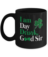 Load image into Gallery viewer, I Am Day Drunk St. Patrick’s Day Black Ceramic Coffee Tea Mug Lucky Leprechaun Emerald Green Irish Rainbow Shamrock Clover Potinn Drinkware - CrazyFamilyLove