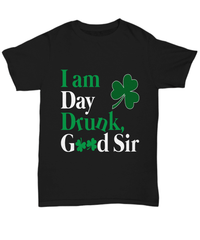 Load image into Gallery viewer, I Am Day Drunk St. Patrick’s Day Black Graphic Tshirt Teeshirt | Lucky Leprechaun Emerald Green Rainbow Shamrock Clover Potinn Cotton Shirt - CrazyFamilyLove
