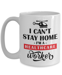 Load image into Gallery viewer, I Cant Stay Home Healthcare Worker LPN RN ARNP Nurse Coffee Tea Mug Drinkware - CrazyFamilyLove