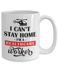 Load image into Gallery viewer, I Cant Stay Home Healthcare Worker LPN RN ARNP Nurse Coffee Tea Mug Drinkware - CrazyFamilyLove