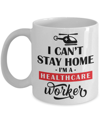 Load image into Gallery viewer, I Cant Stay Home Healthcare Worker LPN RN ARNP Nurse Coffee Tea Mug Drinkware - CrazyFamilyLove