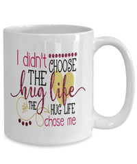 Load image into Gallery viewer, I Didn't Choose the Hug Life Valentine Day Coffee Mug Gift For Him Her Drinkware - CrazyFamilyLove
