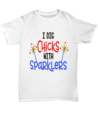 Load image into Gallery viewer, I Dig Chicks w/ Sparklers 4th of July Fourth Since Born in the USA Tshirt | 1776 America Independence Day Star Spangled Banner Cotton Shirt - CrazyFamilyLove
