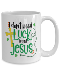 Load image into Gallery viewer, I Don't Need Luck St. Patrick’s Day Ceramic Coffee Tea Mug | Lucky Leprechaun Emerald Green Irish Rainbow Shamrock Clover Potinn Drinkware - CrazyFamilyLove