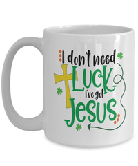 Load image into Gallery viewer, I Don't Need Luck St. Patrick’s Day Ceramic Coffee Tea Mug | Lucky Leprechaun Emerald Green Irish Rainbow Shamrock Clover Potinn Drinkware - CrazyFamilyLove