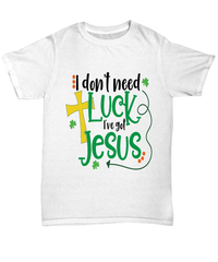Load image into Gallery viewer, I Don't Need Luck St. Patrick’s Day Graphic Tshirt Teeshirt | Lucky Leprechaun Emerald Green Rainbow Shamrock Clover Potinn Cotton Shirt - CrazyFamilyLove
