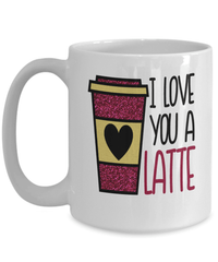 Load image into Gallery viewer, I Love You a Latte1 Valentine Day Coffee Tea Mug Gift For Him Her Drinkware Cups - CrazyFamilyLove