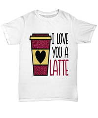 Load image into Gallery viewer, I Love You a Latte1 Valentine Day Gift for Him Her Graphic Cotton Shirt Tshirt - CrazyFamilyLove