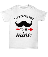 Load image into Gallery viewer, I Mustache You to Be Mine Valentine Day Gift for Him Her Graphic Cotton Shirt - CrazyFamilyLove