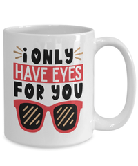 Load image into Gallery viewer, I Only Have Eyes for You Valentine Day Coffee Tea Mug Gift For Him Her Drinkware - CrazyFamilyLove