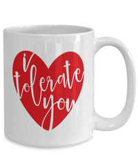Load image into Gallery viewer, I Tolerate You1 Valentine Day Ceramic Coffee Tea Mug Gift For Him Her Drinkware - CrazyFamilyLove