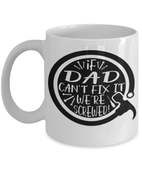 Load image into Gallery viewer, If Dad Can't Fix It Coffee Tea Mug Cup Father Papa Daddy Birthday Bday Drinkware - CrazyFamilyLove