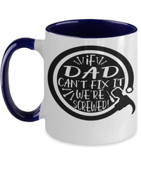 Load image into Gallery viewer, If Dad Can't Fix It Two Tone Coffee Mug Cup Father Papa Daddy Birthday Drinkware - CrazyFamilyLove