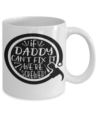 Load image into Gallery viewer, If Daddy Can't Fix It Coffee Tea Mug Cup Dad Father Papa Birthday Bday Drinkware - CrazyFamilyLove
