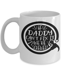 Load image into Gallery viewer, If Daddy Can't Fix It Coffee Tea Mug Cup Dad Father Papa Birthday Bday Drinkware - CrazyFamilyLove