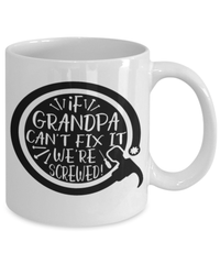 Load image into Gallery viewer, If Grandpa Can't Fix It Coffee Mug Cup Grandfather Grandad Papaw Bday Drinkware - CrazyFamilyLove