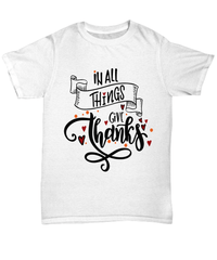 Load image into Gallery viewer, In All Things Give Thanks America Thanksgiving Turkey Day Graphic Tshirt | Pumpkin Patch Autumn Fall Harvest Corn Stalk Maze Cotton Shirt - CrazyFamilyLove