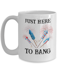 Load image into Gallery viewer, Just Here to Bang 4th of July Fourth Born in the USA Ceramic Coffee Tea Mug | 1776 America Independence Day Star Spangled Banner Drinkware - CrazyFamilyLove