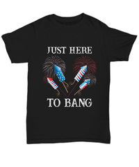 Load image into Gallery viewer, Just Here to Bang 4th of July Fourth Since Born in the USA Black Tshirt | 1776 America Independence Day Star Spangled Banner Cotton Shirt - CrazyFamilyLove