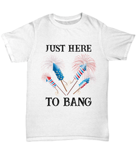 Load image into Gallery viewer, Just Here to Bang 4th of July Fourth Since Born in the USA Tshirt | 1776 America Independence Day Star Spangled Banner Cotton Shirt Teeshirt - CrazyFamilyLove