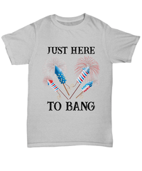 Load image into Gallery viewer, Just Here to Bang 4th of July Fourth Since Born in the USA Tshirt | 1776 America Independence Day Star Spangled Banner Cotton Shirt Teeshirt - CrazyFamilyLove