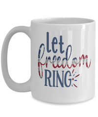 Load image into Gallery viewer, Let Freedom Ring02 4th of July Fourth Born in the USA Ceramic Coffee Tea Mug | 1776 America Independence Day Star Spangled Banner Drinkware - CrazyFamilyLove