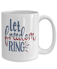 Load image into Gallery viewer, Let Freedom Ring02 4th of July Fourth Born in the USA Ceramic Coffee Tea Mug | 1776 America Independence Day Star Spangled Banner Drinkware - CrazyFamilyLove