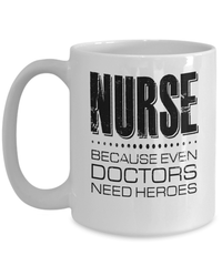 Load image into Gallery viewer, LPN RN ARNP Nurse Because Doctors Need Heroes Ceramic Coffee Tea Mug Drinkware - CrazyFamilyLove