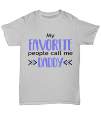 Load image into Gallery viewer, My Favorite People Call Me Daddy Cotton Shirt | Dad Father Papa Bday tShirt - CrazyFamilyLove