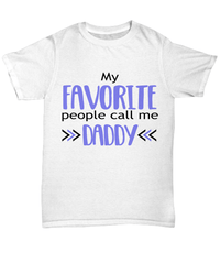 Load image into Gallery viewer, My Favorite People Call Me Daddy Cotton Shirt | Dad Father Papa Bday tShirt - CrazyFamilyLove