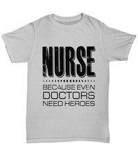 Load image into Gallery viewer, Nurse T Shirt | Nurse Because Doctors Need Heroes | LPN RN Nurse | Nurse Practitioner | Nursing Assistant | Teeshirt Graphic - CrazyFamilyLove