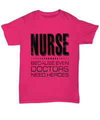 Load image into Gallery viewer, Nurse T Shirt | Nurse Because Doctors Need Heroes | LPN RN Nurse | Nurse Practitioner | Nursing Assistant | Teeshirt Graphic - CrazyFamilyLove