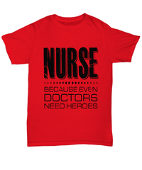 Load image into Gallery viewer, Nurse T Shirt | Nurse Because Doctors Need Heroes | LPN RN Nurse | Nurse Practitioner | Nursing Assistant | Teeshirt Graphic - CrazyFamilyLove